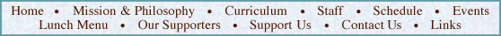 El Centro de los Ninos Child Development Center early education navigation to the educational mission and philosophy, curriculum, teaching and other staff, board members, daily educational schedule for childre, infants and toddlers, special events at the center, the lunch menu. The Center offers thanks to their supporters, indicates ways in which support can be given, provides local educational and other resources, and provides contact information to reach the center.